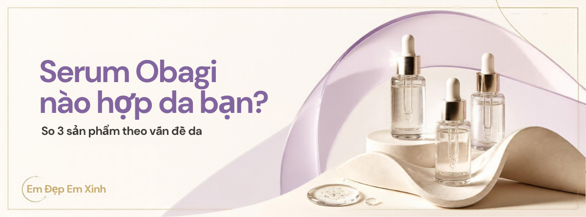 Bìa blog: Serum Obagi nào hợp da bạn?