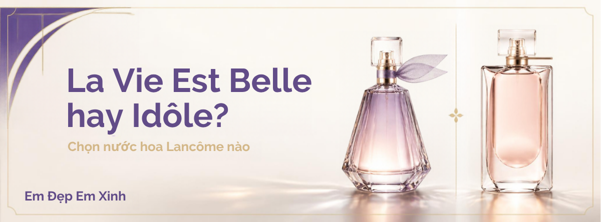Bìa blog: Lancôme La Vie Est Belle hay Idôle?