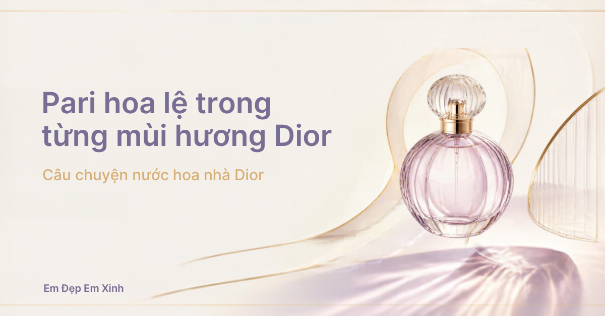 Pari hoa lệ trong từng mùi hương Dior