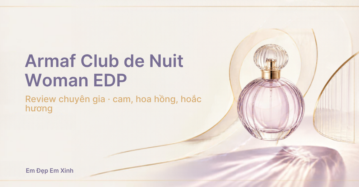 Review chuyên gia: Armaf Club de Nuit Woman EDP, cam và hoa hồng trên nền hoắc hương, giá mềm